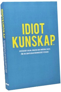 Idiotkunskap - en bok med meningslöst vetande